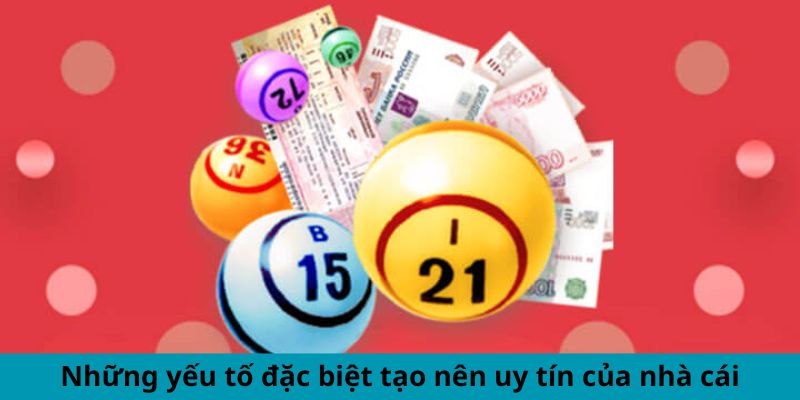 Những yếu tố đặc biệt tạo nên uy tín của nhà cái